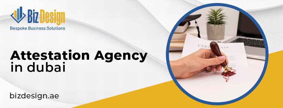 attestation agency in Dubai