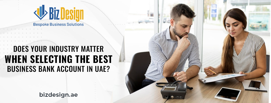 Does Your Industry Matter When Selecting the Best Business Bank Account in UAE