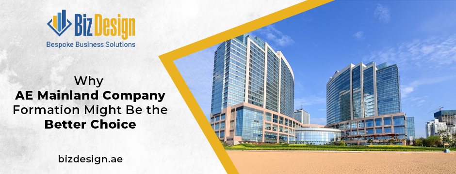 Why UAE Mainland Company Formation Might Be the Better Choice